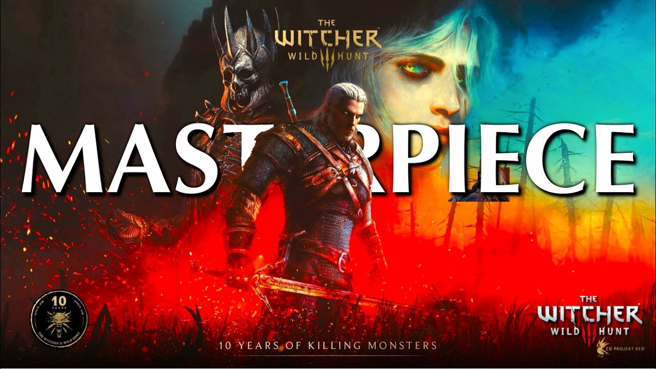 Why is The Witcher 3 a Masterpiece? The Witcher 3: 10 years later...