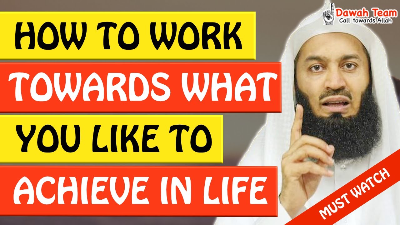 🚨HOW TO WORK TOWARDS WHAT YOU LIKE TO ACHIEVE IN LIFE🤔 - MUFTI MENK