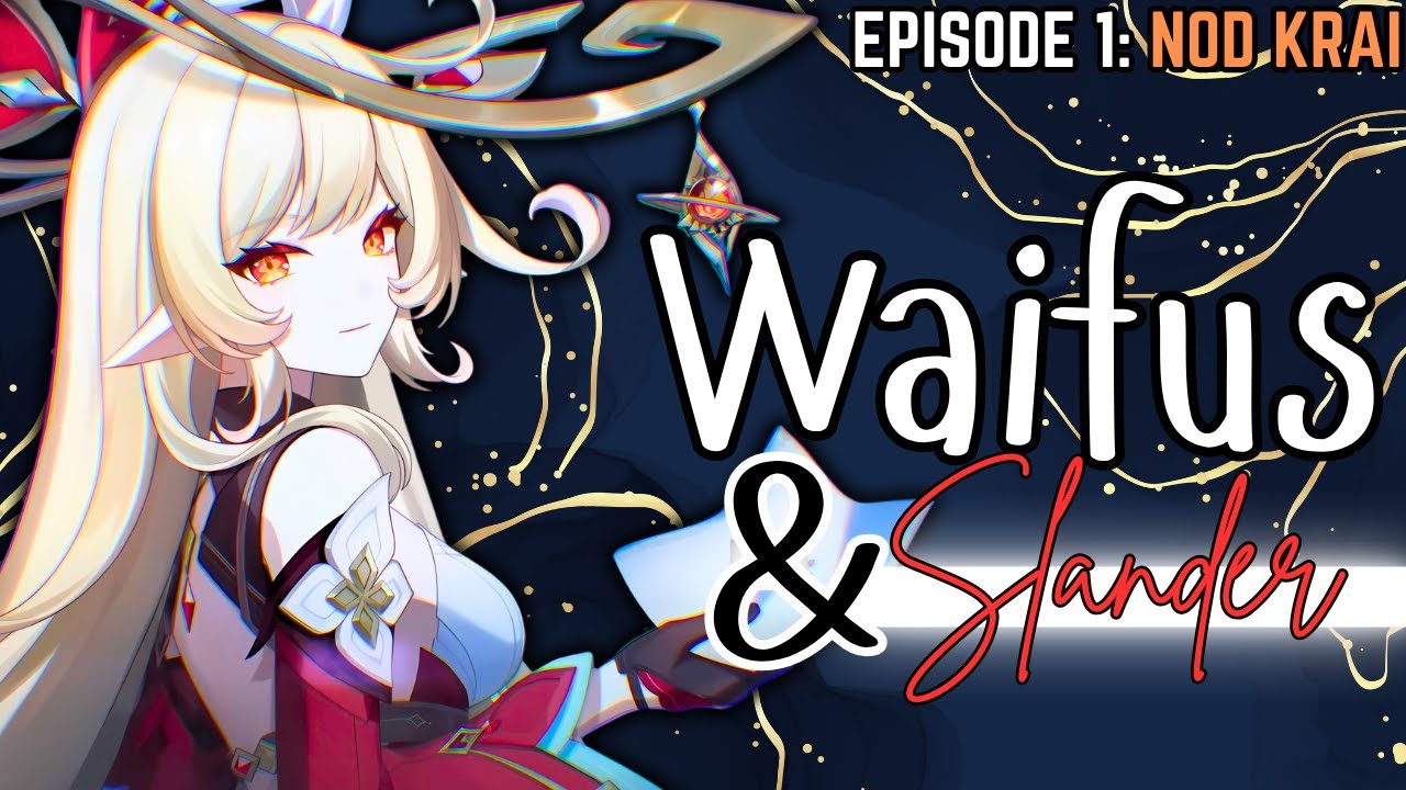 Waifus & Slander Podcast: Episode 1 (Nod Krai is COMING!)