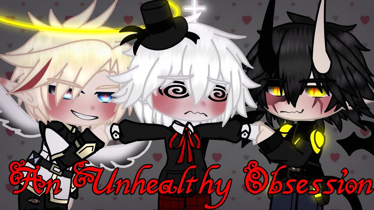 💕An Unhealthy Obsession💕[] GCMV [] PLOT TWIST [] TW [] BL🏳️‍🌈 [] Gacha Club