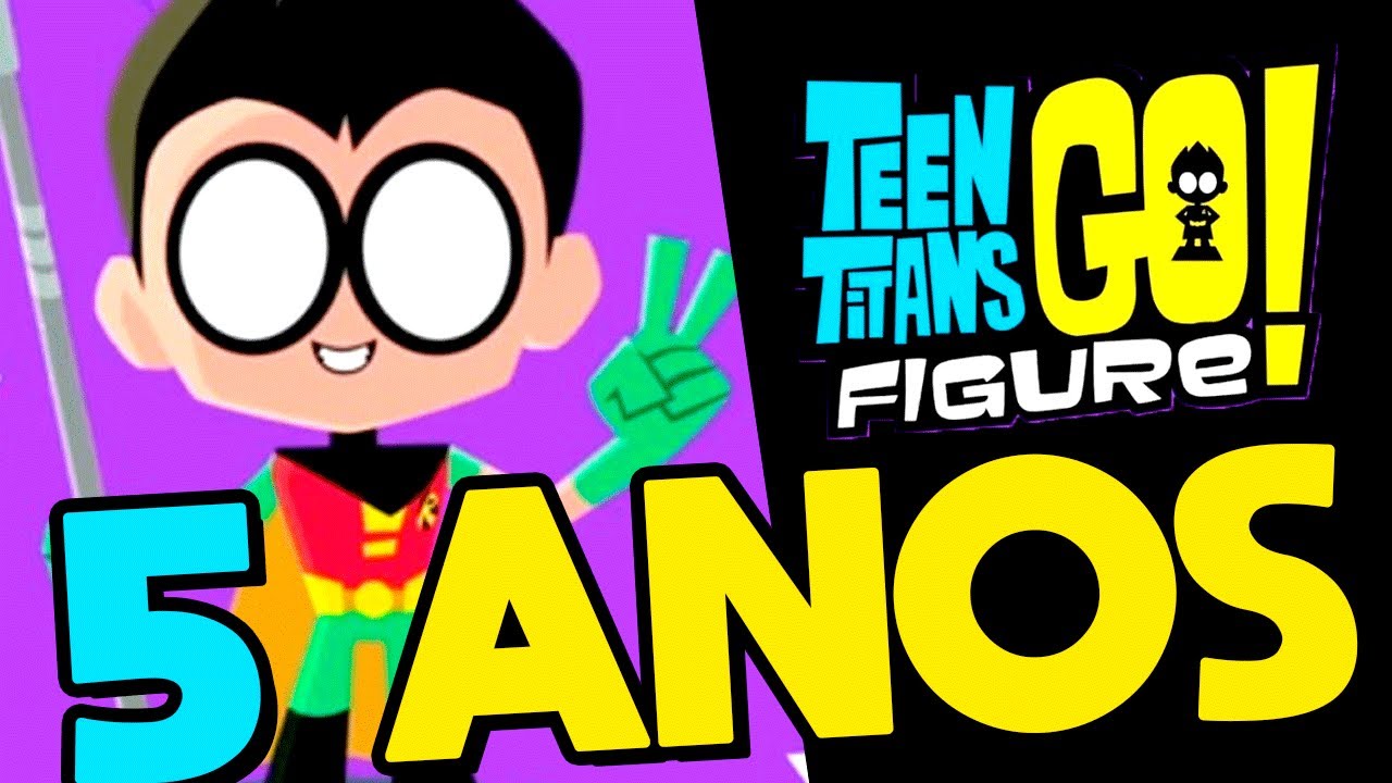 Teen Titans Go Figure - Os Mini Titãs 2 : 5 ANOS do Jogo Dos Jovens Titãs