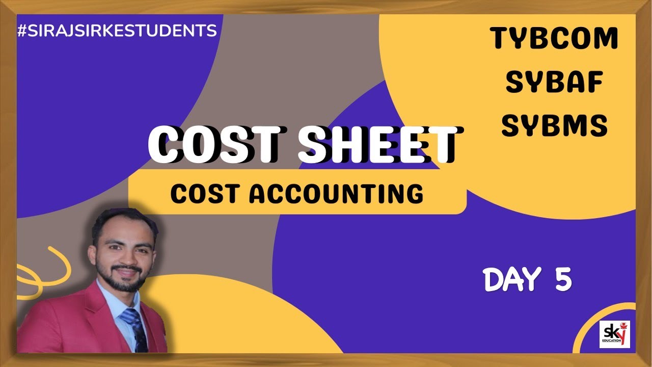 #5 LIVE CLASS | TYBCOM / SYBMS / SYBAF | COST SHEET| SEM5 /SEM3 | MUMBAI UNIVERSITY| SIRAJ SHAIKH|