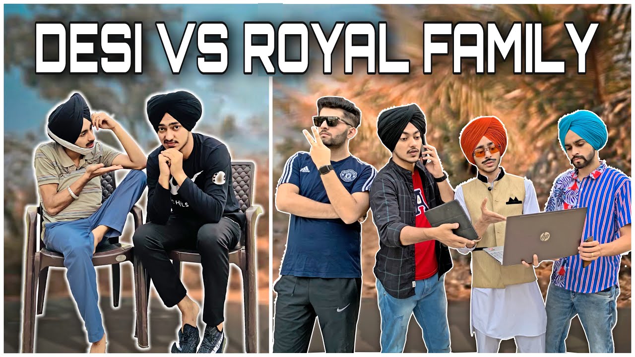 DESI VS ROYAL FAMILY- BEINGSARDAR