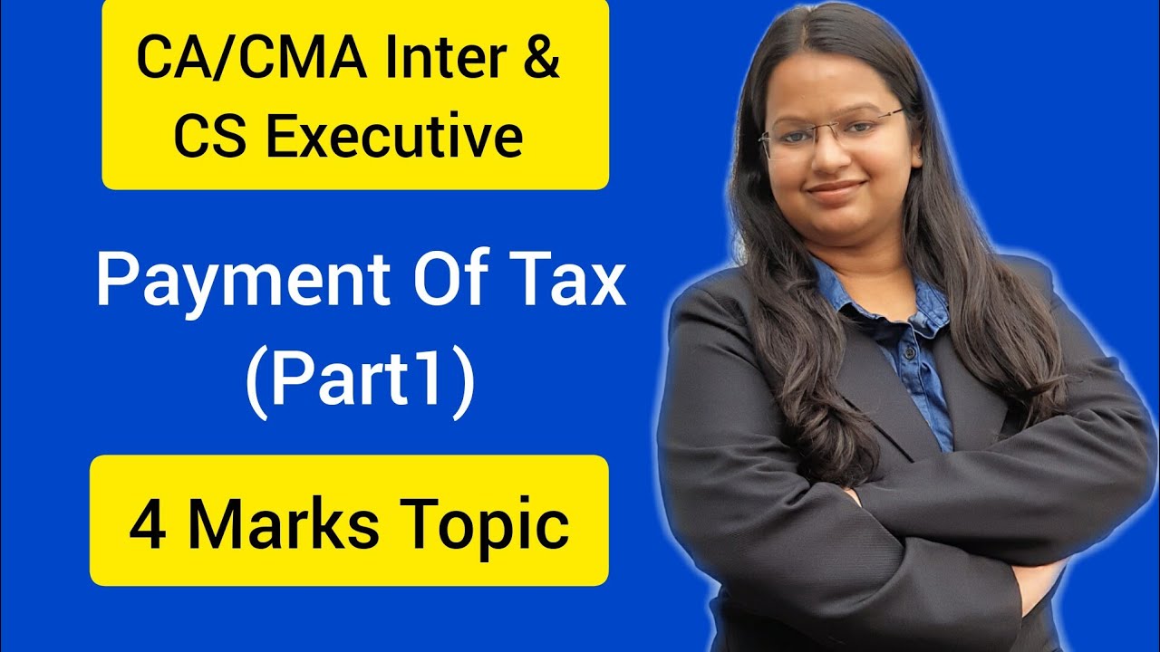 Payment of Tax | GST | Part 1 | Aayushi Bansal | CA Inter | CMA Inter | CS Exe
