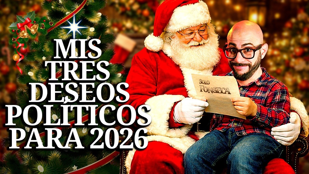 MI CARTA A SANTA CLAUS con mis 3 deseos pol&iacute;ticos para 2026 - @SoloFonseca