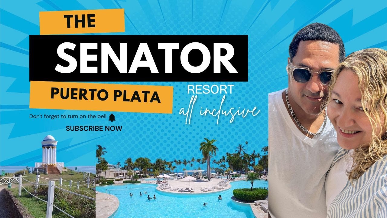 Our trip to the Senator Resort: Dominican Republic