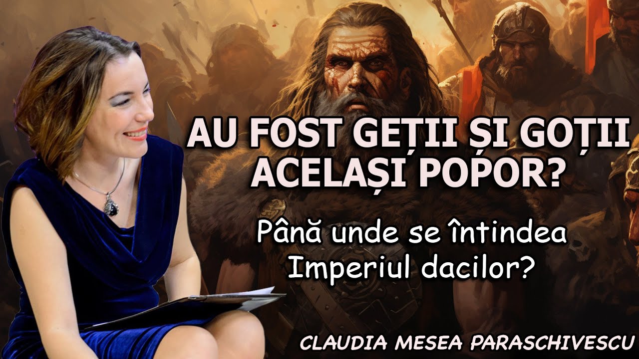 Au fost getii si gotii acelasi popor?   Pana unde se intindea Imperiul dacilor?