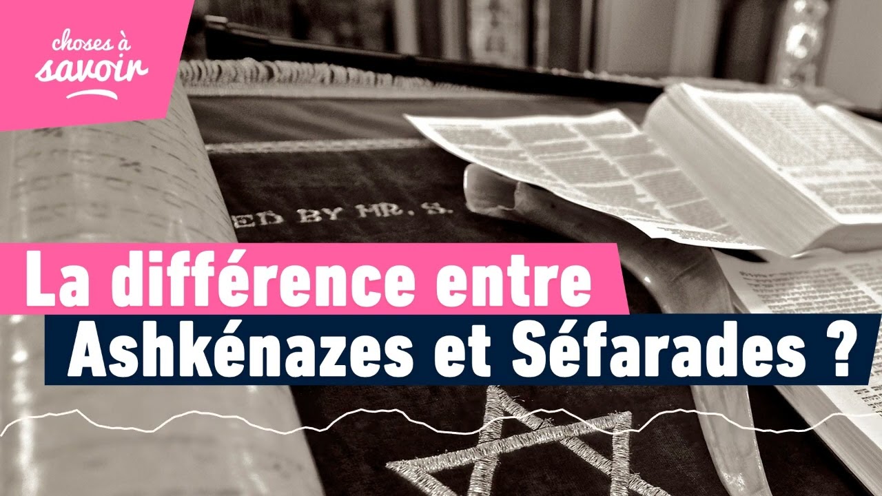 Quelle est la différence entre les Juifs Ashkénazes et Séfarades ?