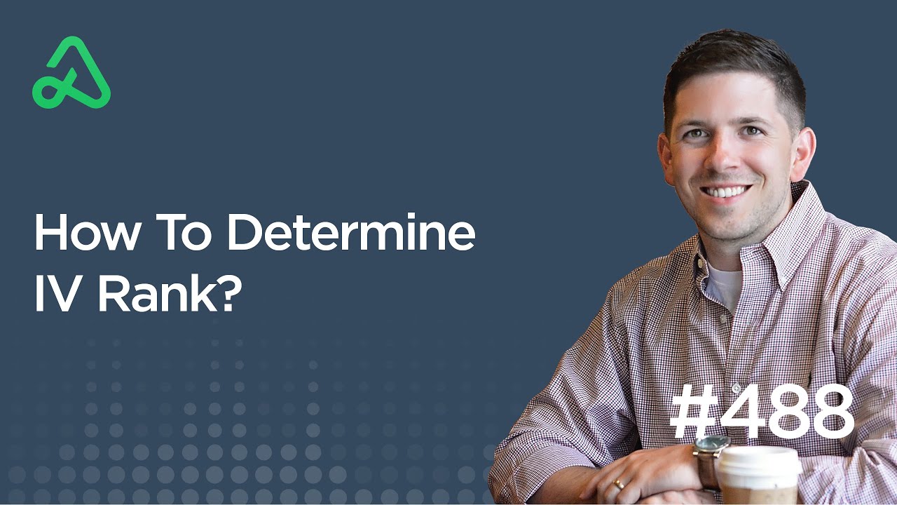 How To Determine IV Rank? [Episode 488]