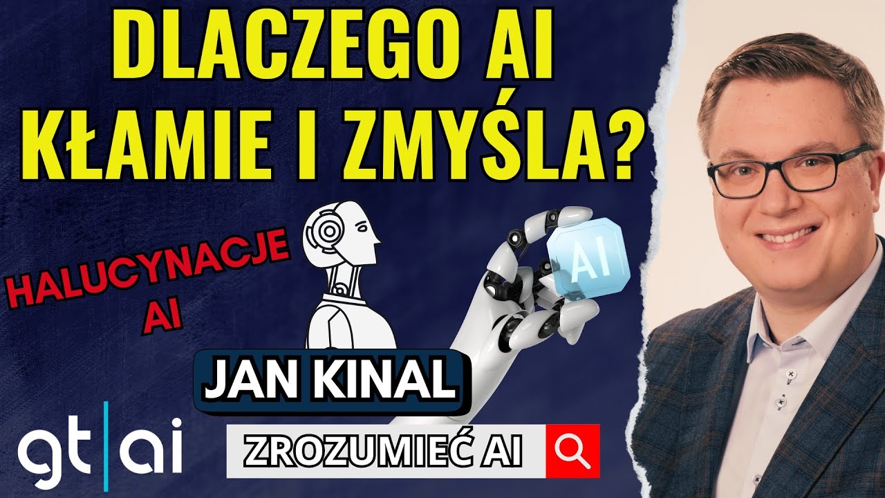 Dlaczego AI kłamie i zmyśla? Halucynacje dużych modeli językowych są niebezpieczne? | Jan Kinal