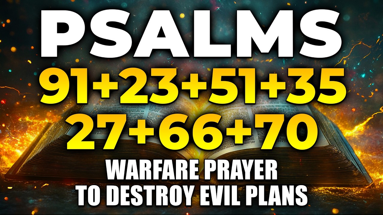 🔥 THE MOST POWERFUL PSALMS | Psalms 91, 23, 51, 35, 27, 66, 70 | Warfare Prayer for God’s Protection