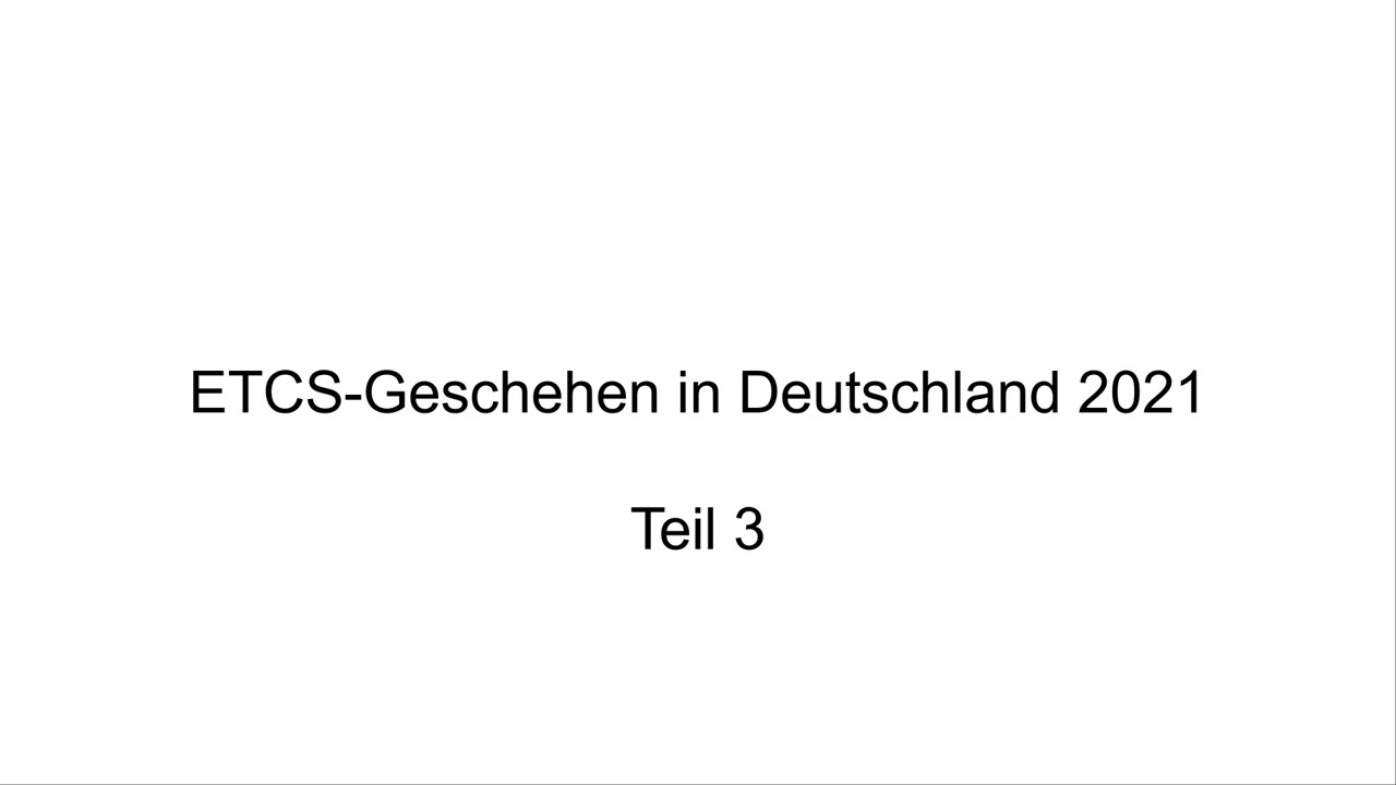 ETCS-Geschehen in Deutschland 2021 - Teil 3