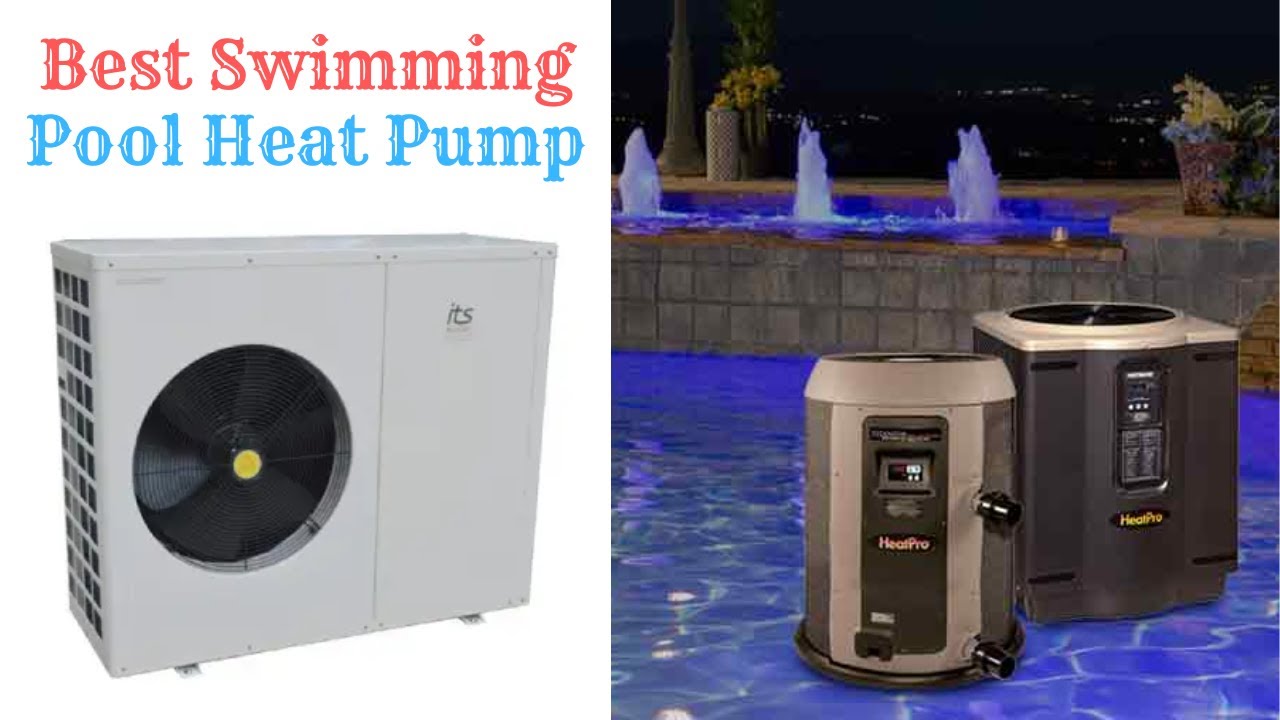 Top 10 Best Swimming Pool Heat Pump 2022