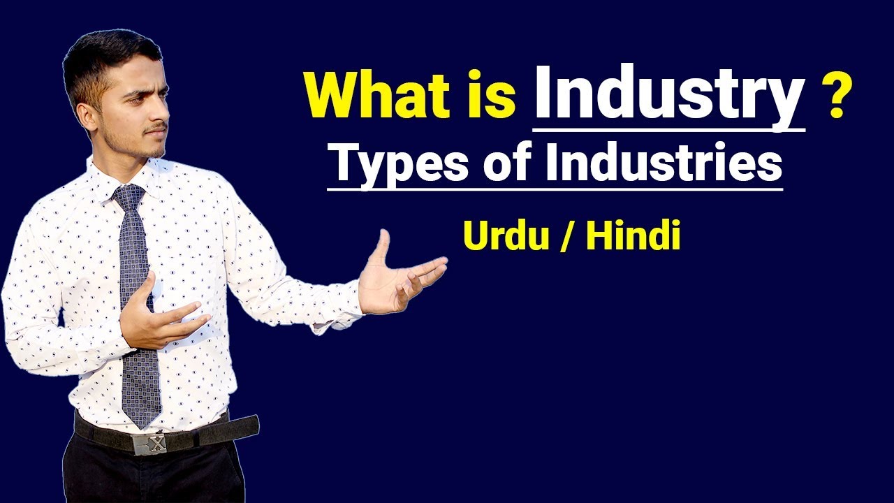 What is Industry & Types of Industries ? Urdu / Hindi