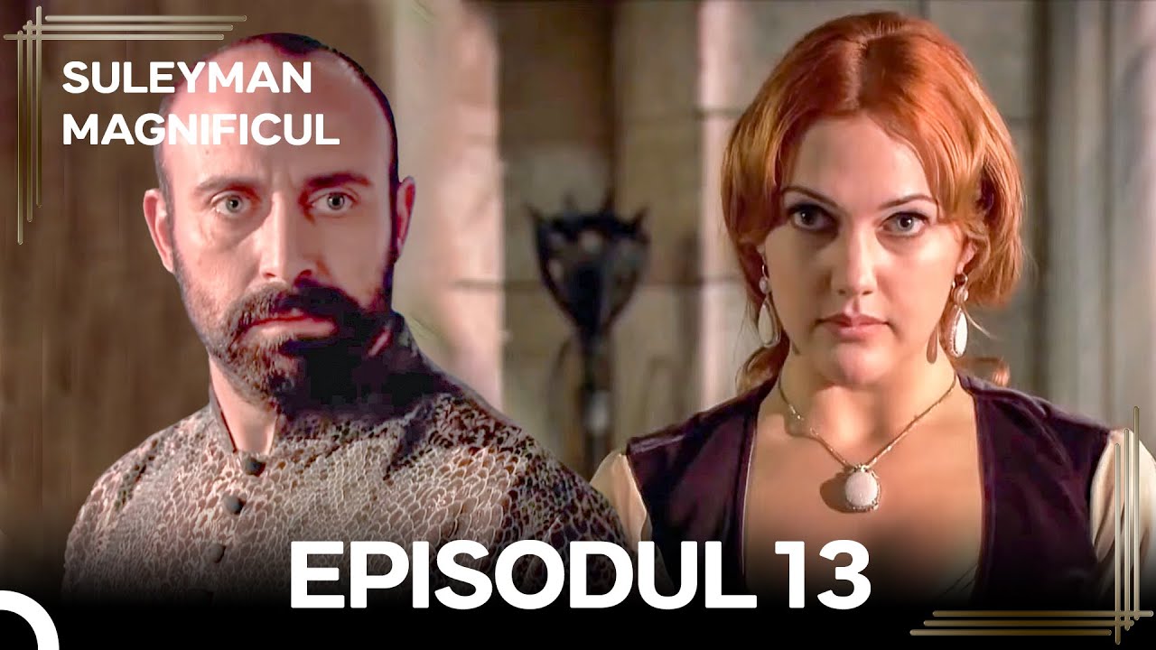 Suleyman Magnificul | Episodul 13 (Versiune Lungă)