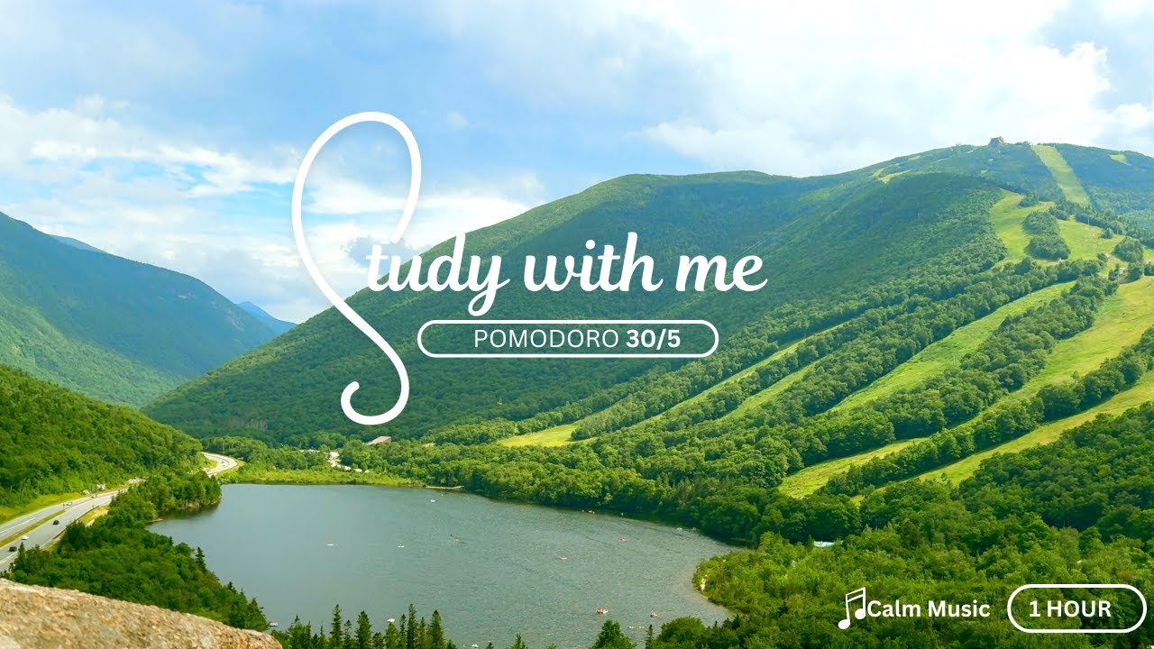 1-HOUR STUDY WITH ME [Pomodoro 30/5]  calm Music  / Timer, 4k, study in nature, mountain view