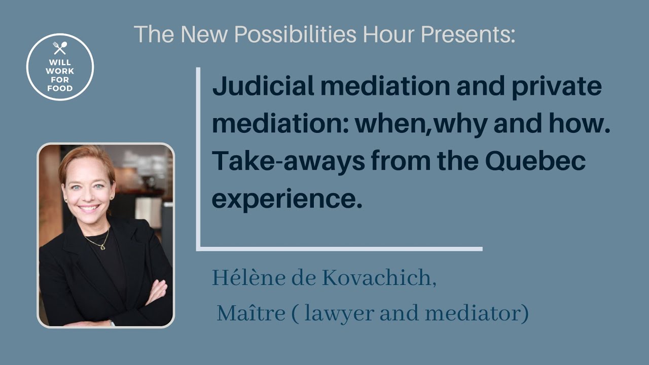 Judicial Mediation And Private Mediation  When, Why, And How - Take Aways From The Quebec Experience