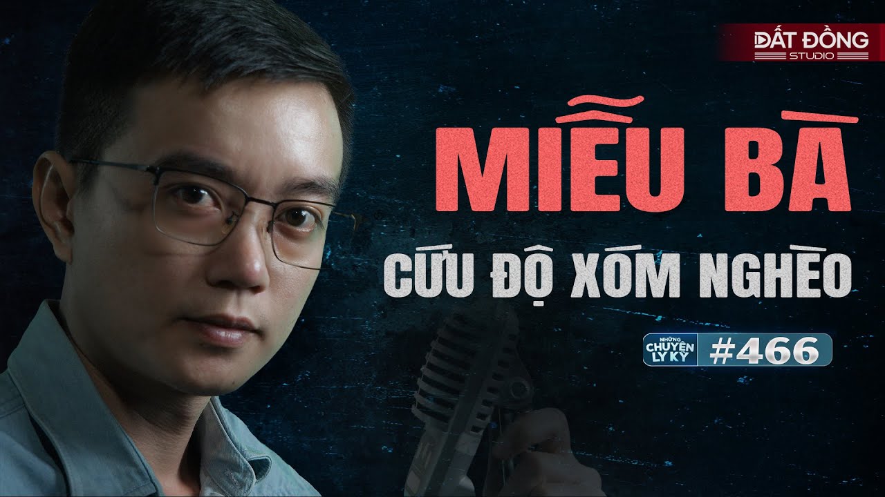 MIỄU BÀ LINH THIÊNG CỨU ĐỘ XÓM NGHÈO - Chuyện tâm linh Nguyễn Huy kể #466
