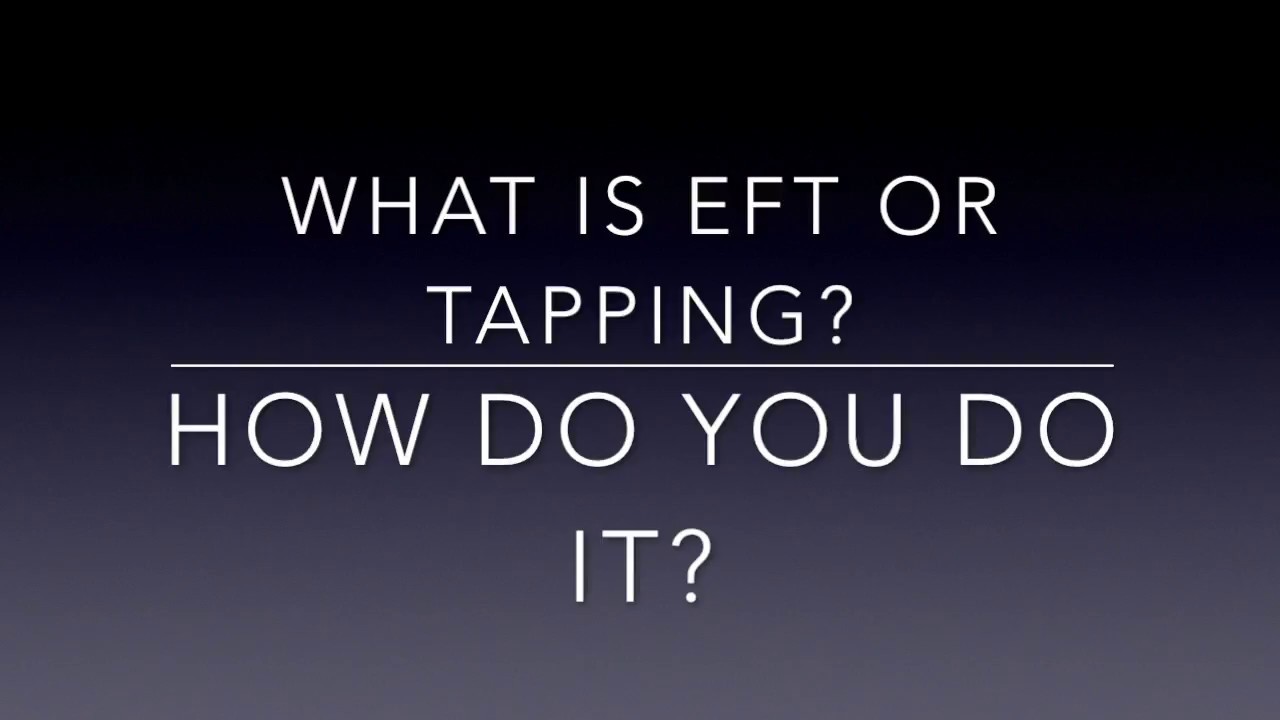 Introduction to EFT or Tapping