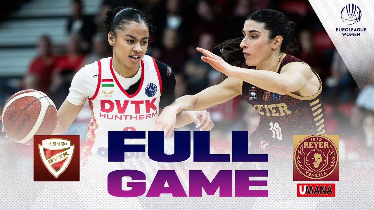LIVE - DVTK HUNTHERM v Umana Reyer Venezia | EuroLeague Women 2025-26 | Second Round