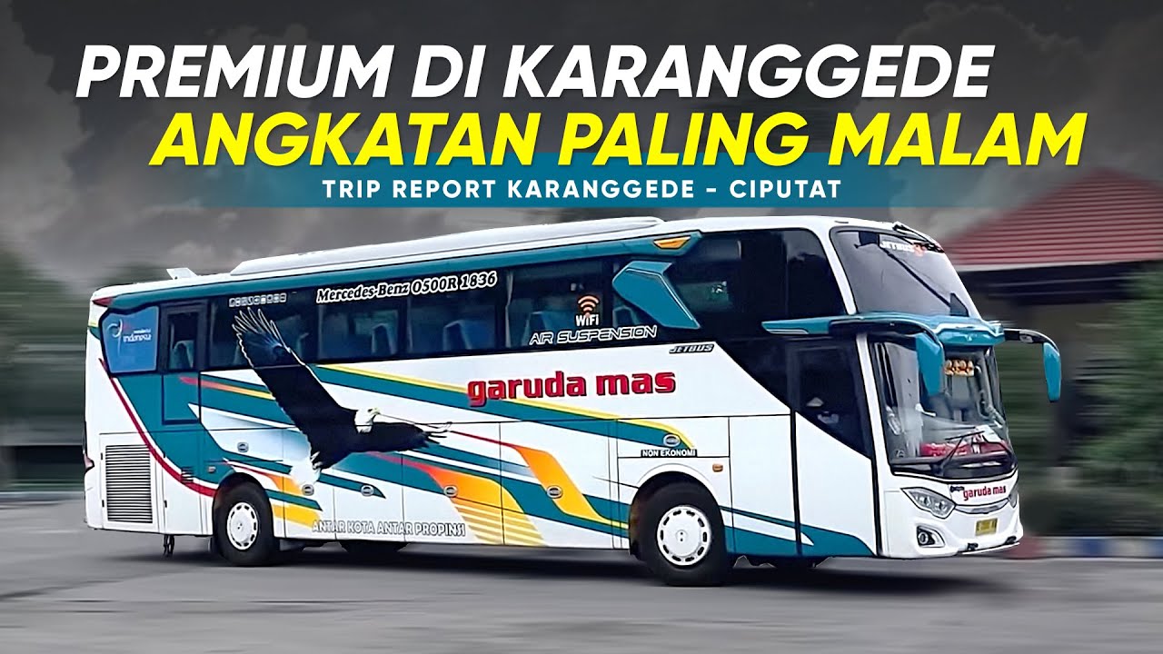 SATU-SATUNYA UNIT PREMIUM  DIJALURNYA DENGAN PELAYANAN TERBAIK || Trip Garuda Mas Karanggede-Ciputat
