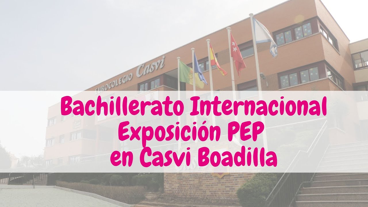 Exposición PEP 2023 | Bachillerato Internacional | Casvi Boadilla
