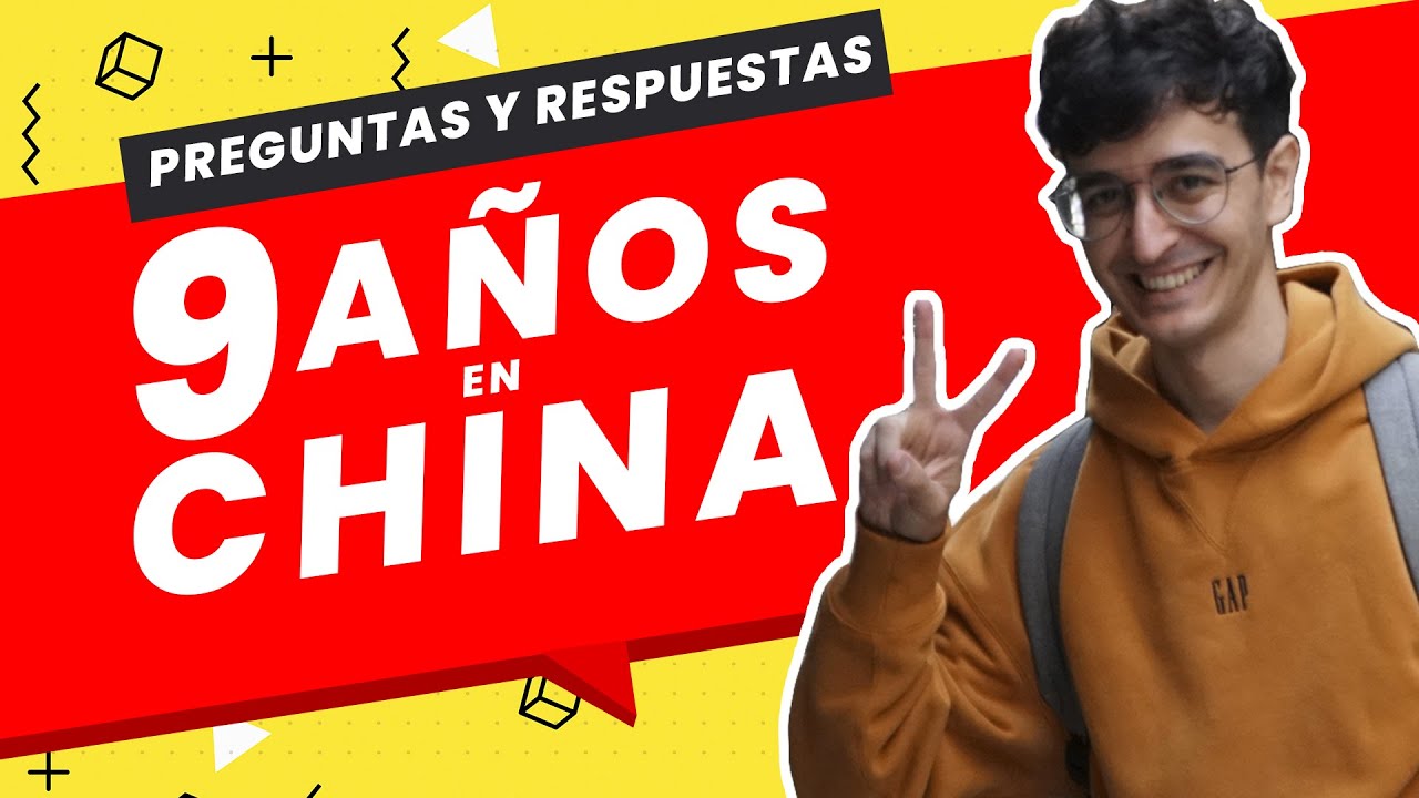 9 AÑOS VIVIENDO EN CHINA - PREGUNTAS Y RESPUESTAS
