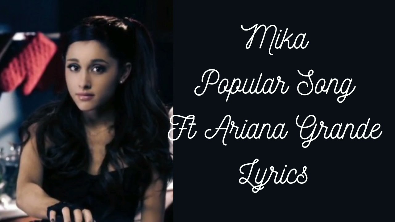 Mika - Popular Song Ft Ariana Grande - Lyrics