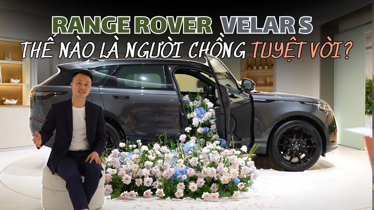 Range Rover Velar & Người Chồng Tuyệt Vời | Carpathian Grey | Range Rover Velar S 2025