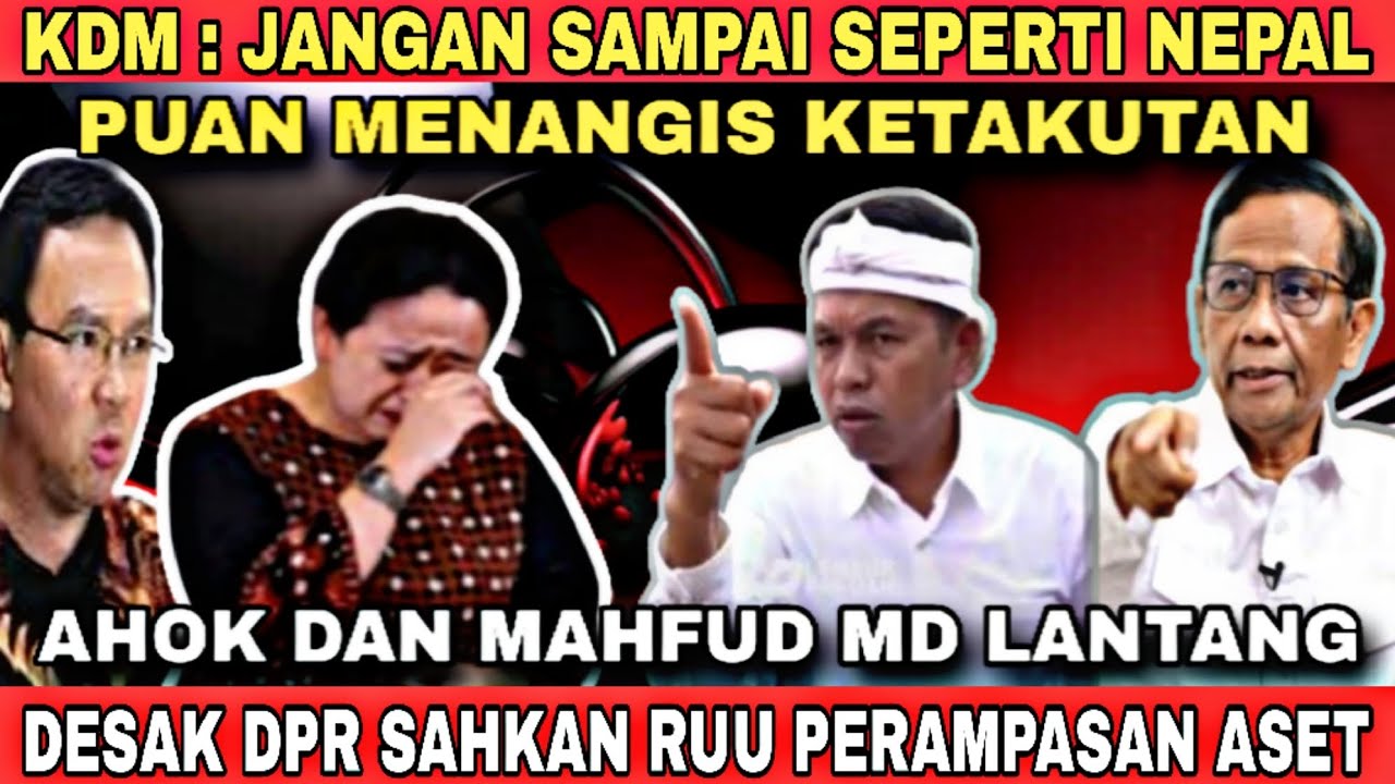 PUAN MENANGIS KETAKUTAN‼️ KDM BERSAMA AHOK DAN MAHFUD MD DESAK DPR SAHKAN RUU PERAMPASAN ASET 