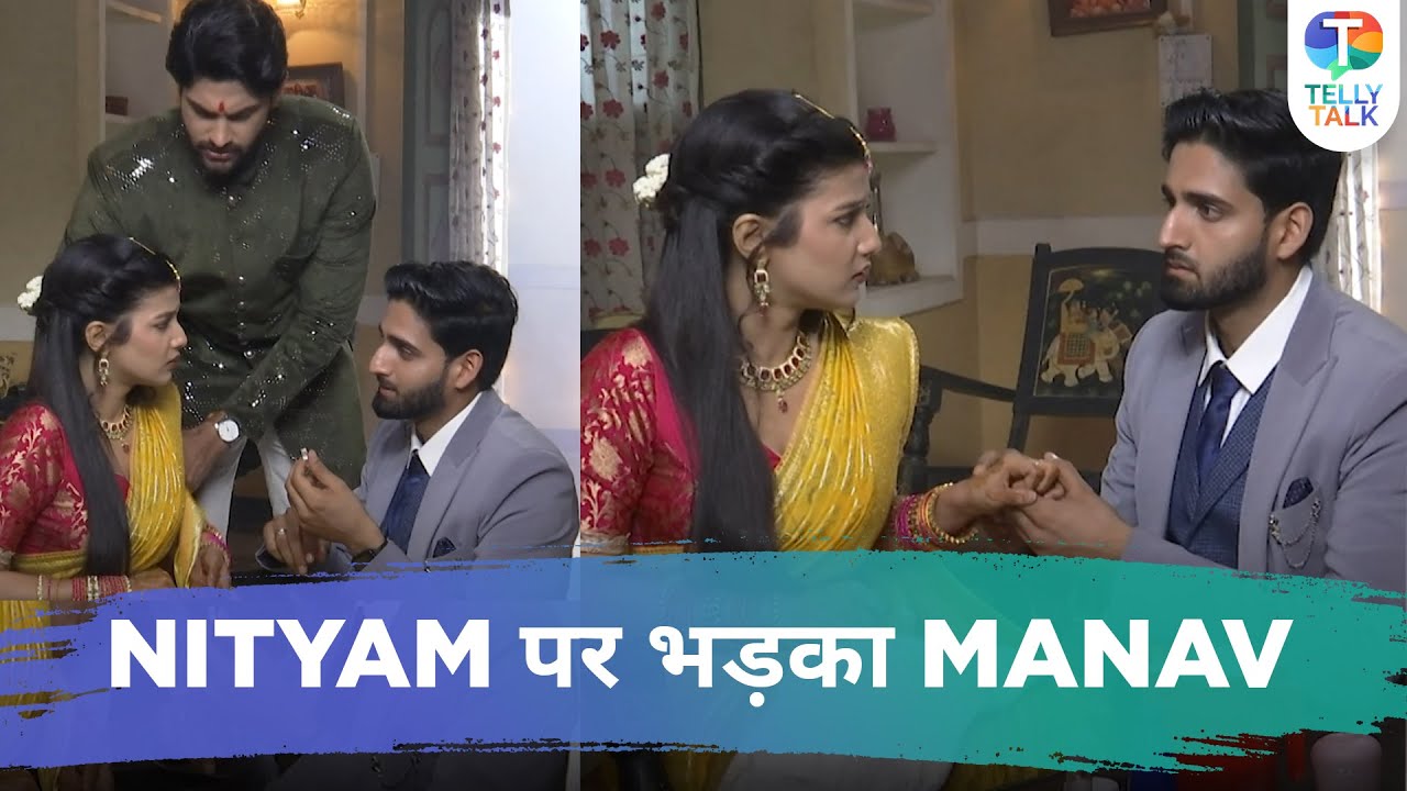 Saavi Ki Savaari update: Manav gets ANGRY with Saavi & Nityam’s closeness | Television News