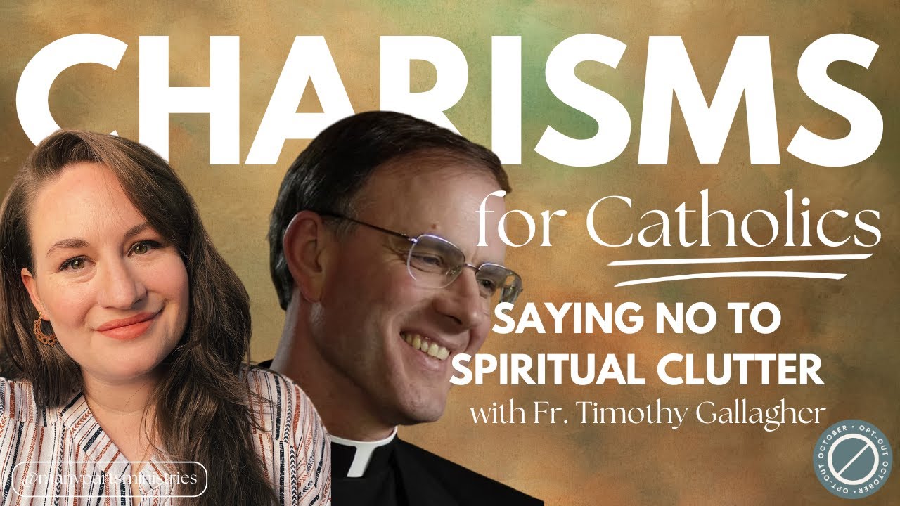 Ep 148 - Opt Out October: Saying No to Spiritual Clutter with Father Timothy Gallagher