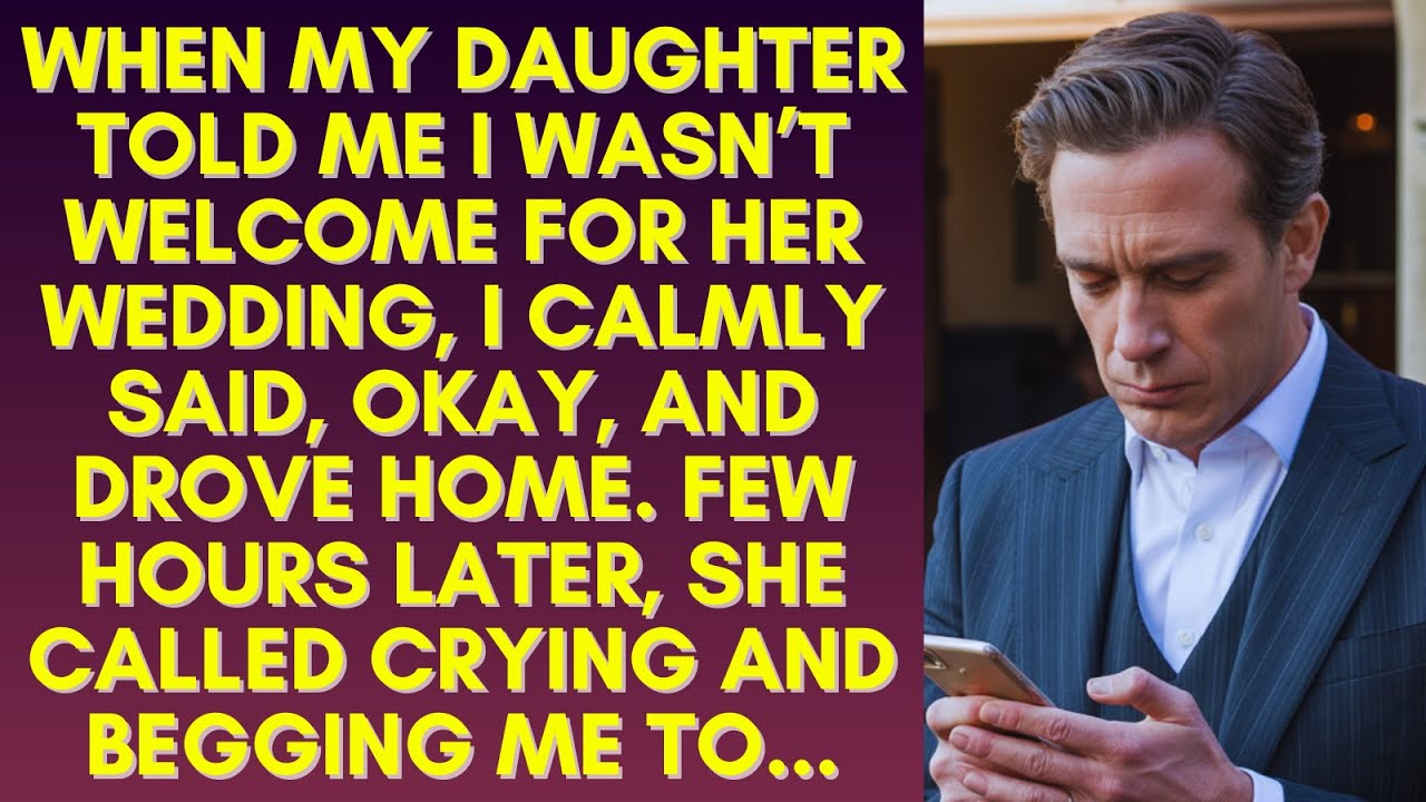 MY DAUGHTER SAID I WASN'T INVITED TO HER WEDDING A FEW HOURS TO THE EVENT. SO I...