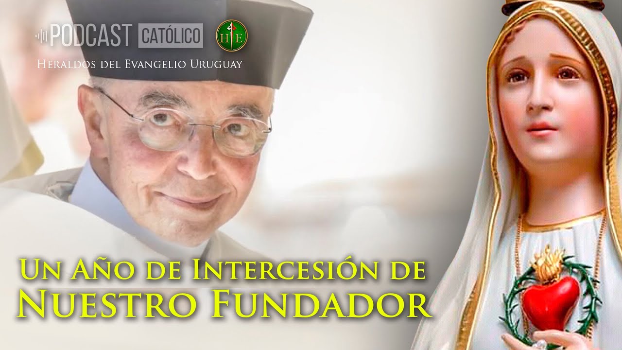 Un año de intercesión del Fundador de los Heraldos - Podcast