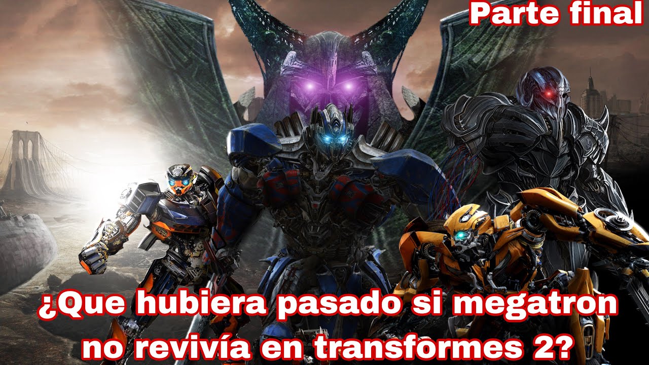 ¿que hubiera pasado si megatron no resucitaba en transformers 2?-parte 10