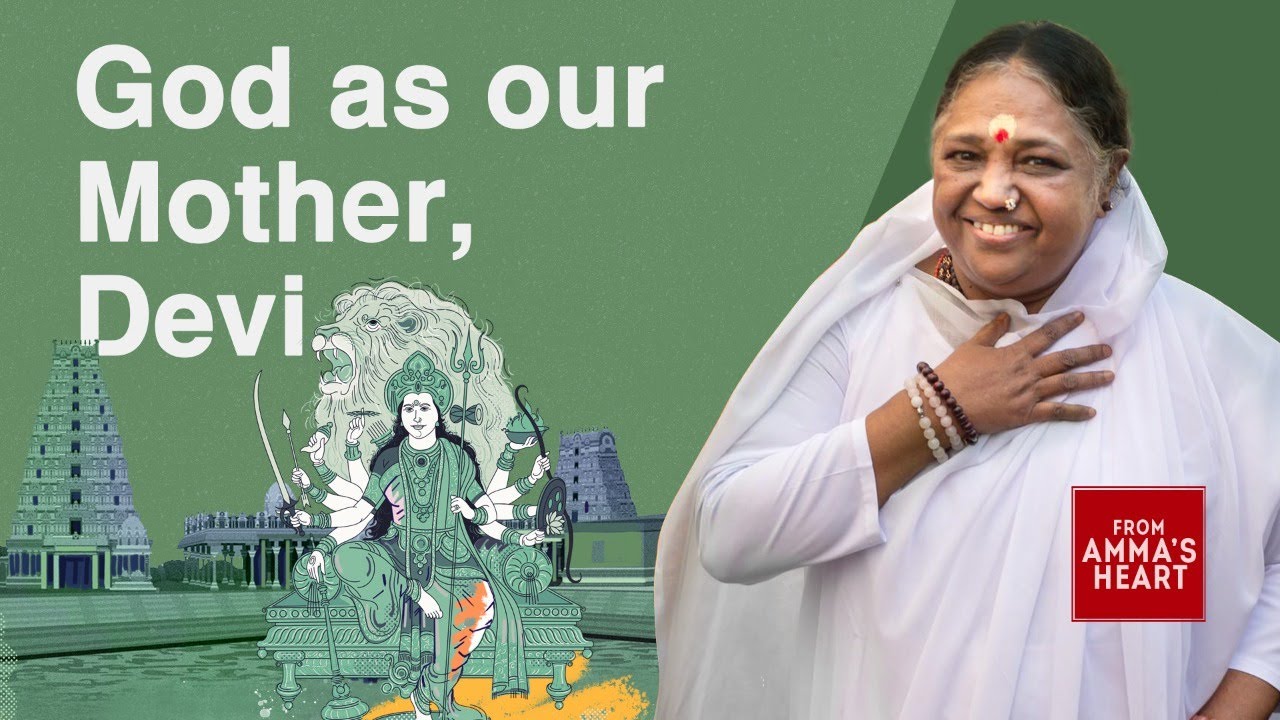 God as our Mother, Devi- From Amma's Heart - Series - Episode 35 - Amma, Mata Amritanandamayi Devi