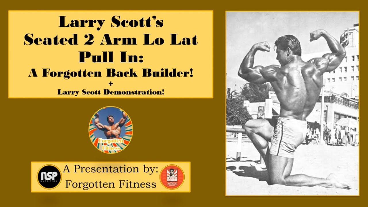 Larry Scott’s Seated 2 Arm Lo Lat Pull In: A Forgotten Back Builder! + Larry  Scott Demonstration!