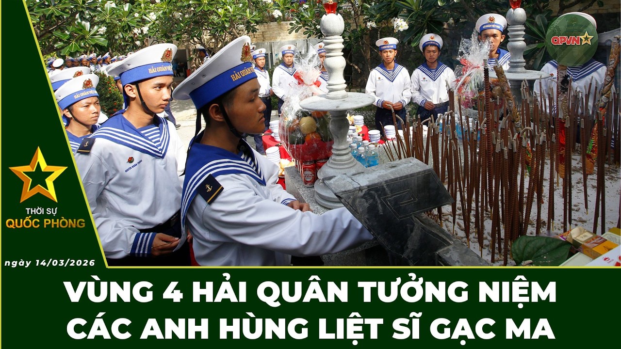 🔴 Trực Tiếp | Bản Tin Tối 14/03: Vùng 4 Hải Quân Tưởng Niệm Các Anh Hùng Liệt Sĩ Gạc Ma