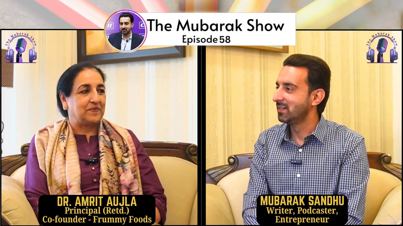 Principal To Entrepreneur | Journey Beyond Retirement | Dr. Amrit Aujla | The Mubarak Show Ep 58
