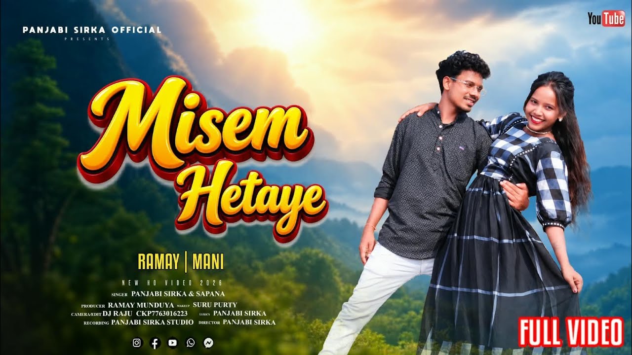 MISEM HETAY||NEW HO MUNDA LOVE SONG2026||RAMAY||MANI SOY||SATARI 
