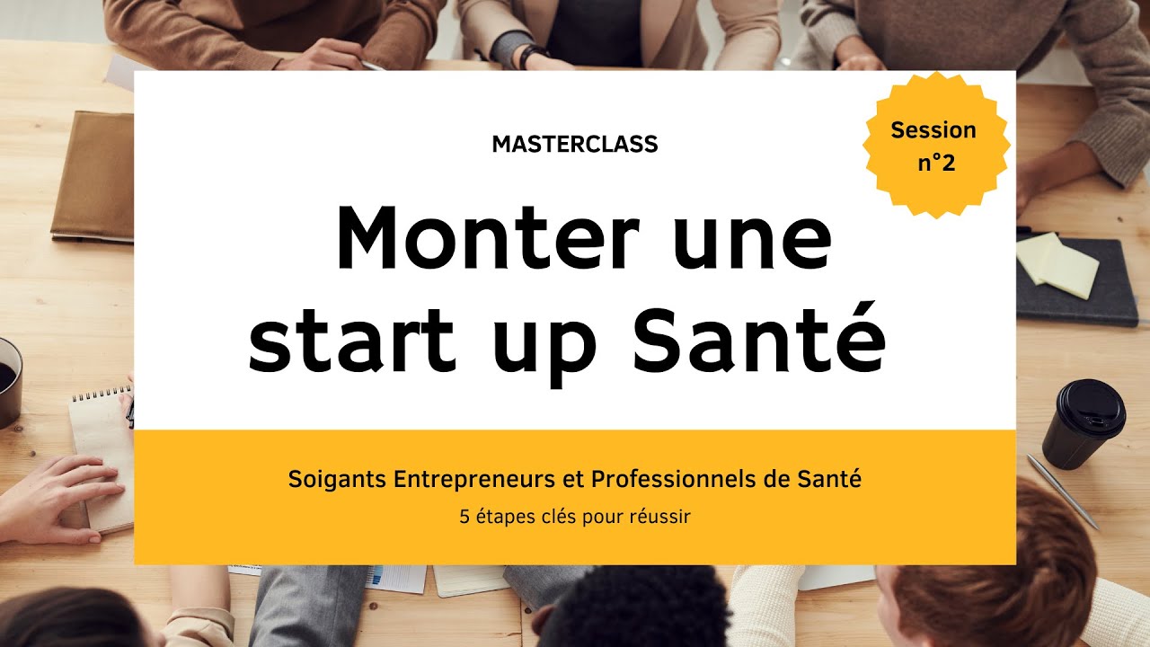 🚀 De Soignant à Entrepreneur : Construire et Lancer Votre Startup Santé | Masterclass Session n°2