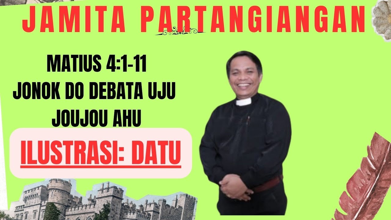 JAMITA PARTANGIANGAN. MATIUS 4:1-11 JONOK DO DEBATA UJU JOUJOU AHU. MATEUS 4:1-11.MINGGU 22 FEB 2026