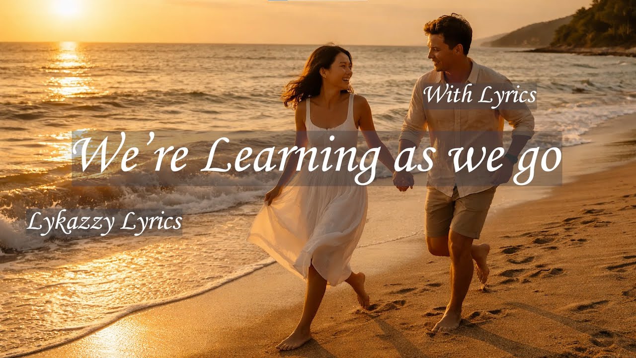 We're Learning as we go - Romantic Love Song | Official Lyrics