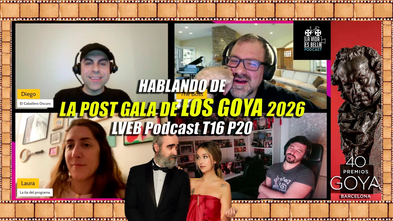Hablando de la Post-Gala de los Goya 2026 - LVEB Podcast