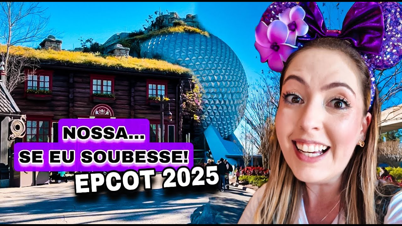 EPCOT 2025 - 10 motivos pra colocar esse parque no seu roteiro em 2025