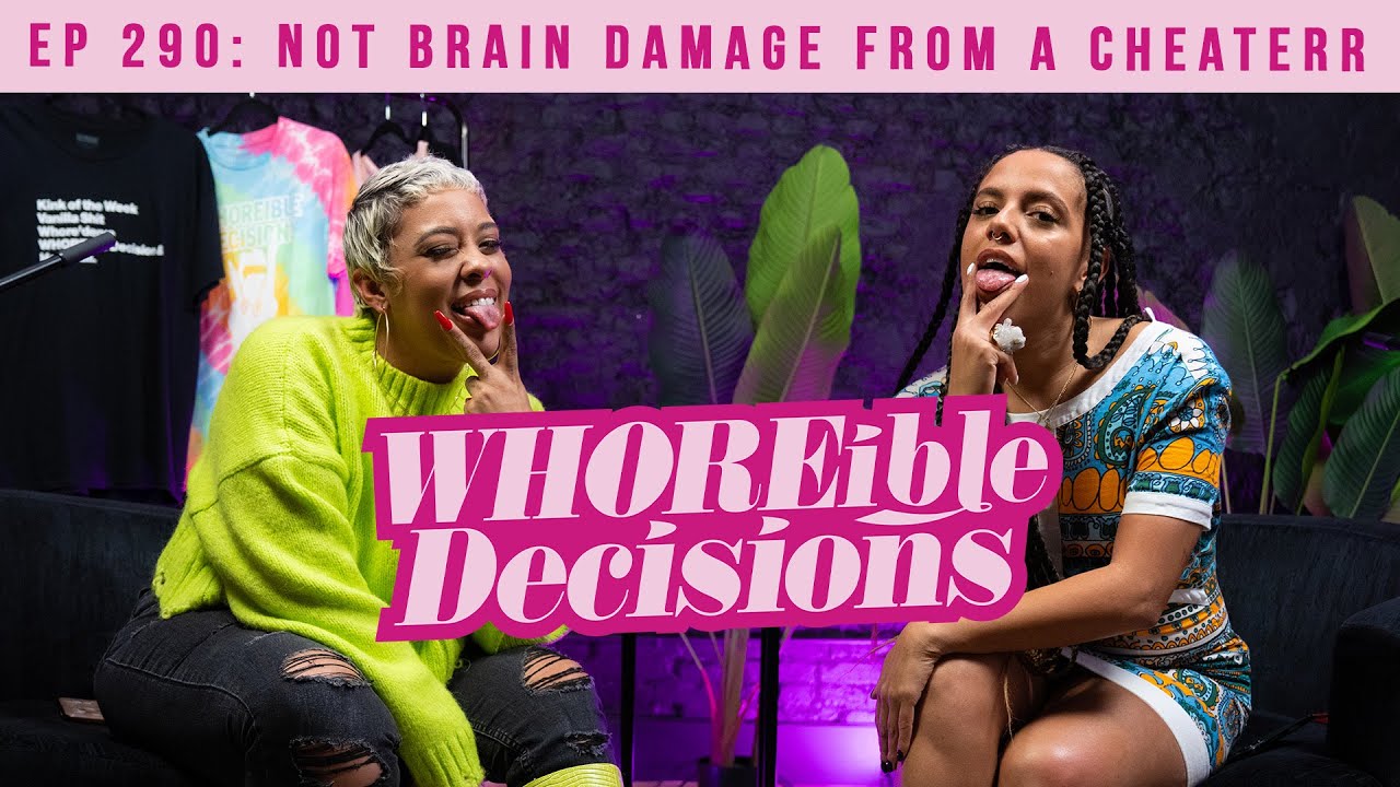 Not Brain Damage from a Cheaterr | Whoreible Decisions w/ Mandii B & Weezy