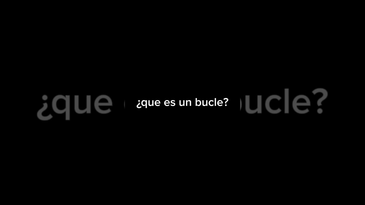 que es un bucle 🤔