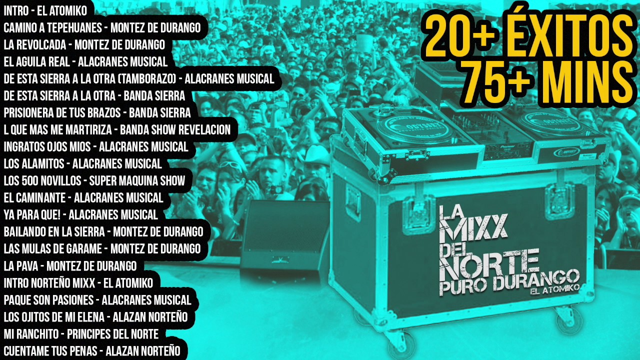 La Mixx del Norte Puro Durango - Más de 20 Éxitos (Montez De Durango, Alacranes Musical, y más!)