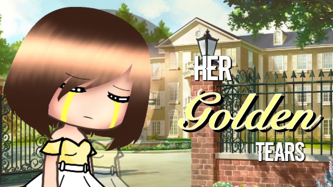💛 Her Golden Tears 💛|| GLMM || Original || Gacha Life Mini Movie