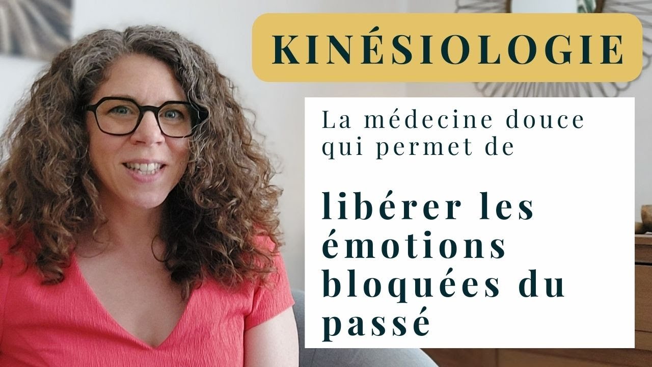 Libérer les émotions bloquées du passé grâce à la kinésiologie